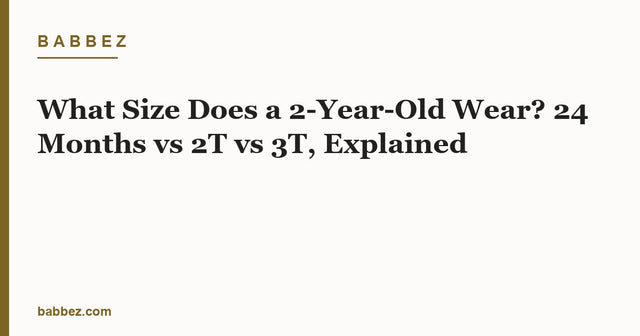 What Size Does a 2-Year-Old Wear? 24 Months vs 2T vs 3T, Explained