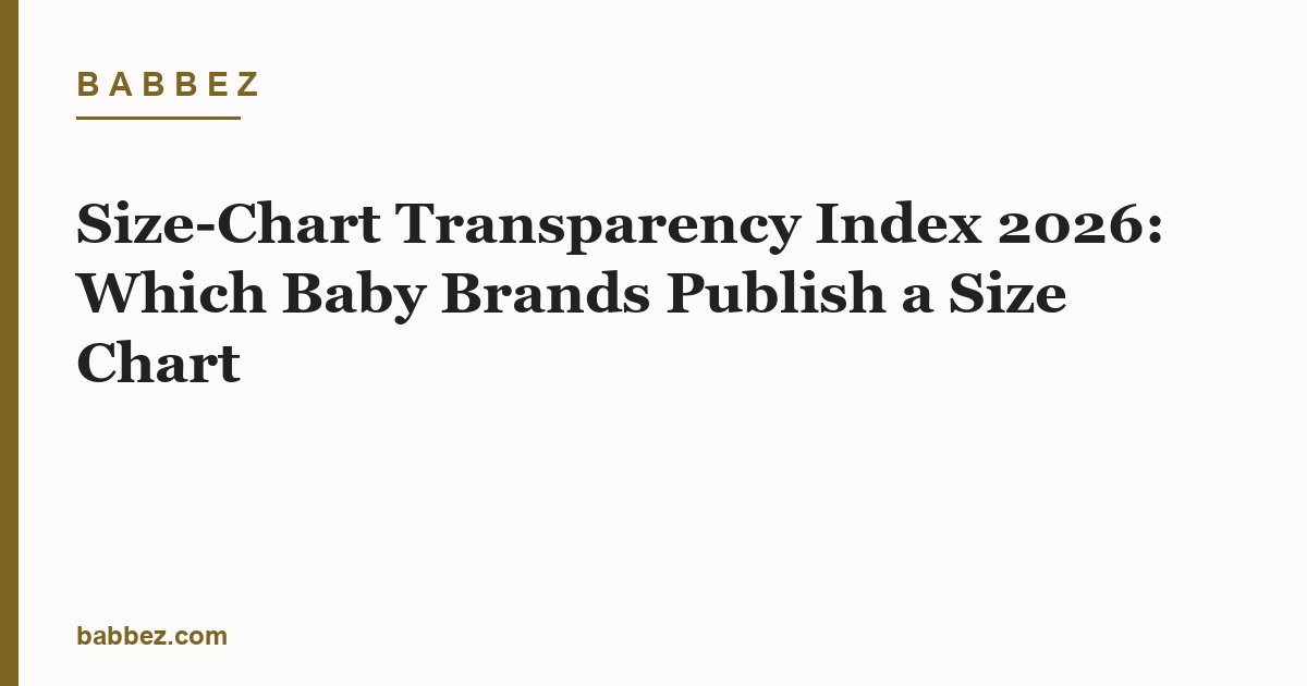 Size-Chart Transparency Index 2026: Which Baby Brands Publish a Size Chart - Babbez