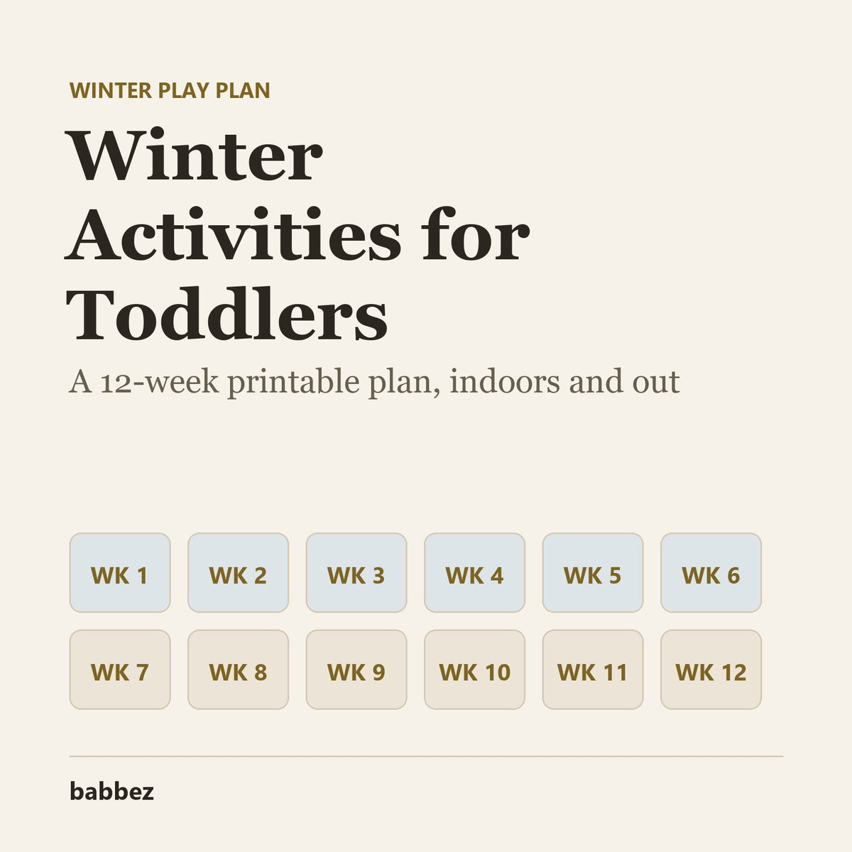 Cream card reading Winter Activities for Toddlers, a 12-week printable plan, above twelve week boxes and the babbez logo